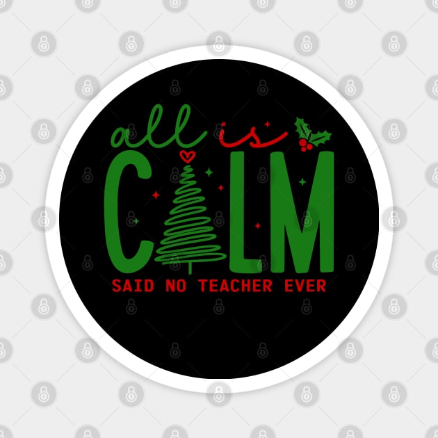 All is Calm Said No Teacher Ever - Funny Teacher Christmas Magnet by rhazi mode plagget